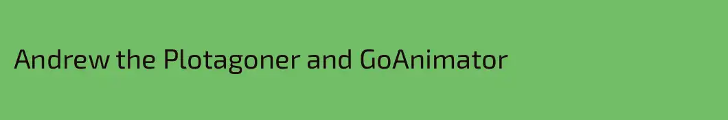 Andrew the Plotagoner and GoAnimator